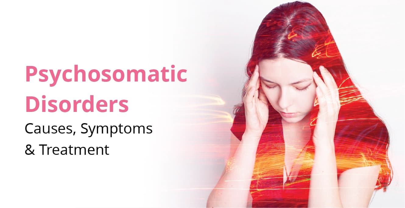 Psychosomatic Disorders Causes, Treatment & its Types