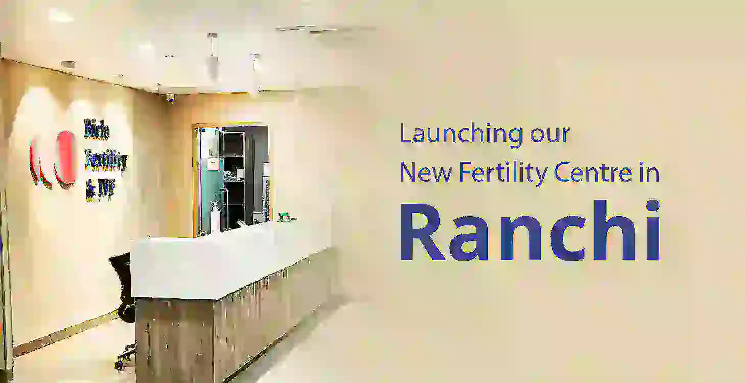 Birla Fertility & IVF Clinic Now in Ranchi: Fulfilling Parenthood Dreams