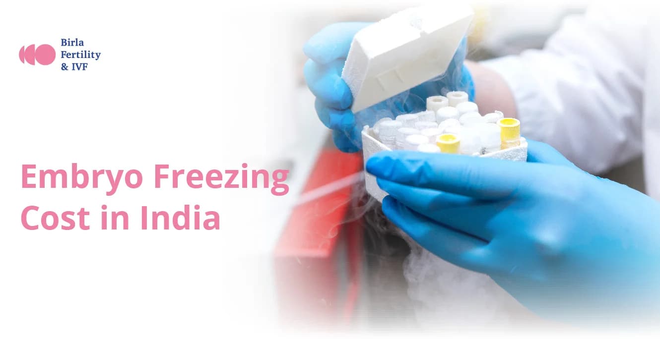 ഇന്ത്യയിൽ എംബ്രിയോ ഫ്രീസിംഗ് കോസ്റ്റ് എത്രയാണ്?