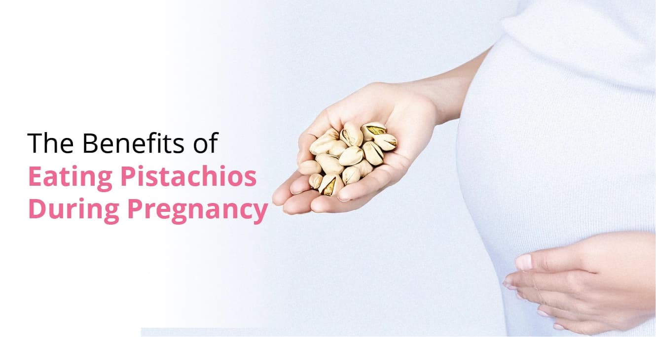 The Benefits of Eating Pistachios During Pregnancy