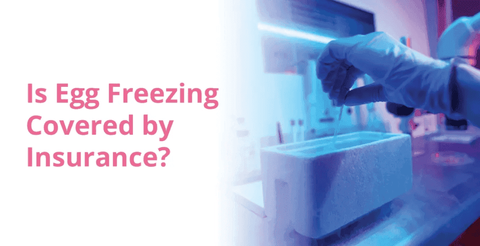 Is Egg Freezing Covered by Insurance?