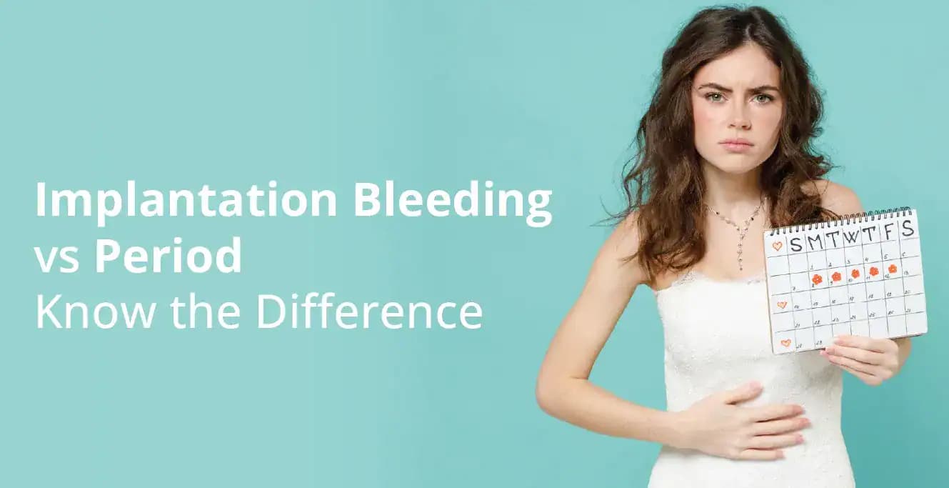 Implantation Bleeding vs Menstrual Bleeding- Key Differences