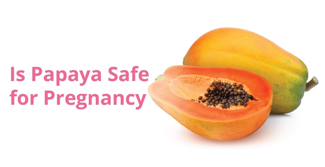 Is Papaya Safe for Pregnancy?