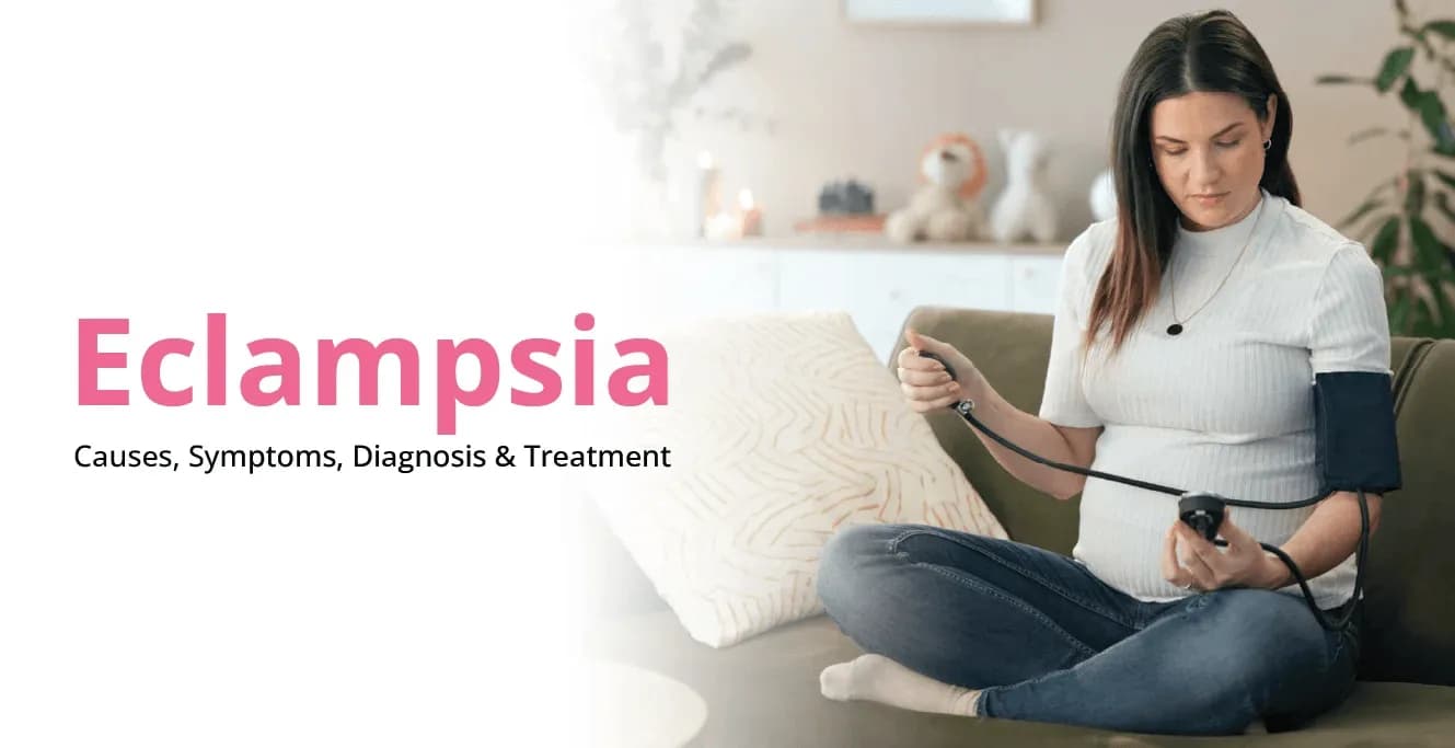 Eclampsia: Causes, Symptoms, Diagnosis & Treatment