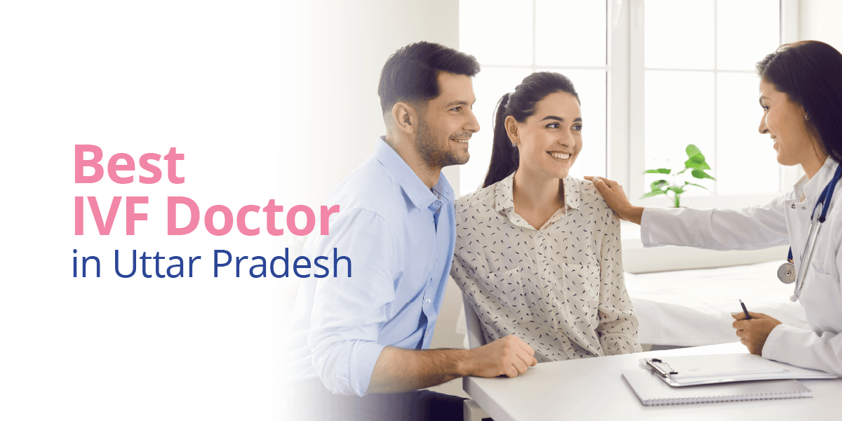 Best IVF Doctors in Uttar Pradesh