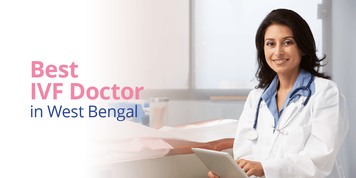 Best IVF Doctors in West Bengal