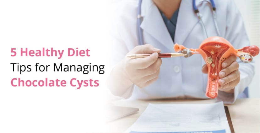 5 Healthy Diet Tips for Managing Chocolate Cysts