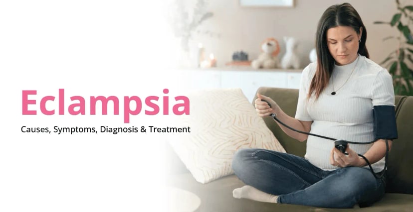 Eclampsia: Causes, Symptoms, Diagnosis & Treatment