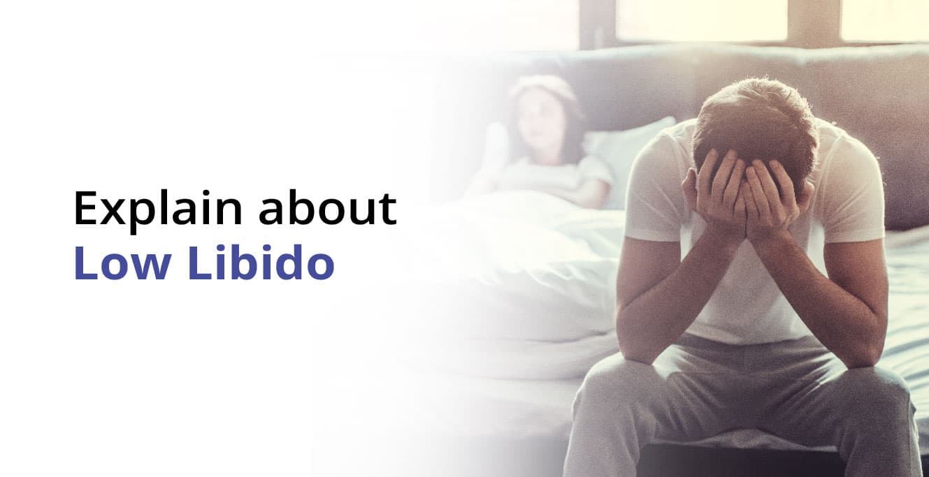 Low Libido Sexual Drive: Causes, Symptoms & Treatment