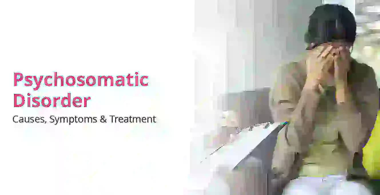 സൈക്കോസോമാറ്റിക് ഡിസോർഡേഴ്സ് കാരണങ്ങളും ചികിത്സയും അതിന്റെ തരങ്ങളും