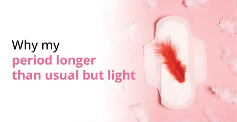 Why is My Period Longer Than Usual With Light Bleeding?