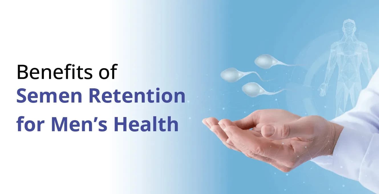 Top 10 Semen Retention Benefits