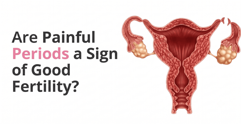Are Painful Periods a Sign of Good Fertility?