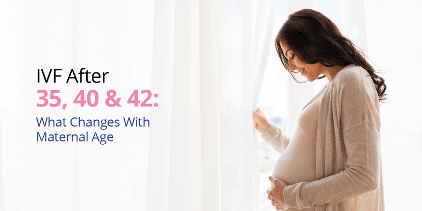 IVF After 35, 40 & 42: Success Rates, Risks, Treatment & What to Expect