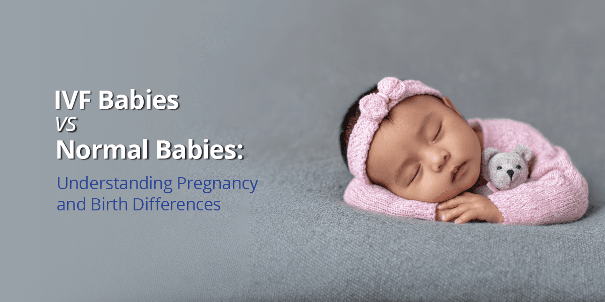 IVF Babies vs Normal Babies
