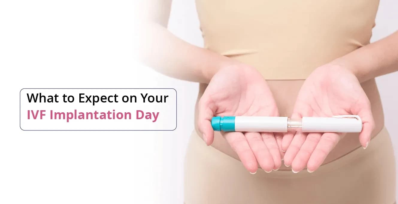 നിങ്ങളുടെ IVF ഇംപ്ലാൻ്റേഷൻ ദിനത്തിൽ എന്താണ് പ്രതീക്ഷിക്കേണ്ടത്
