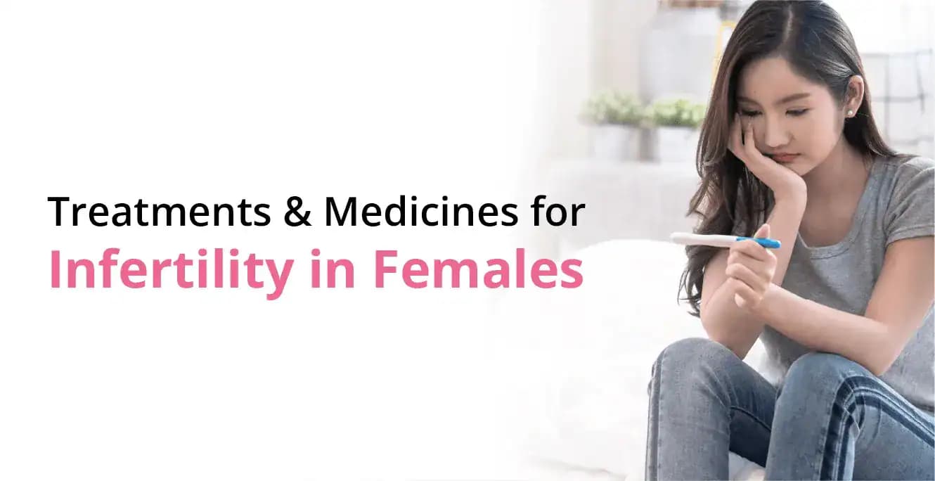 Treatments and Medicines for Infertility in Females