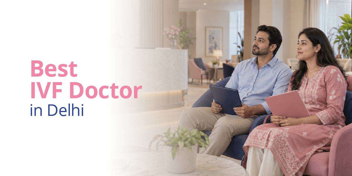 Best IVF Doctors in Delhi