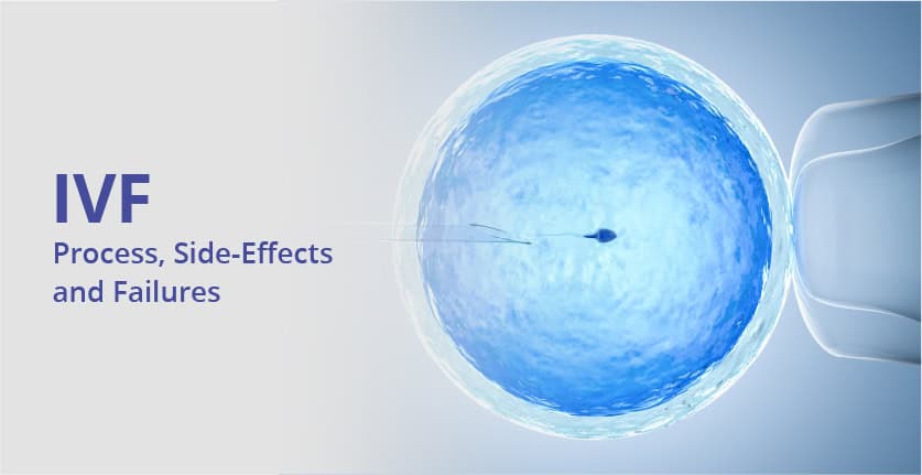 ಇನ್ ವಿಟ್ರೊ ಫರ್ಟಿಲೈಸೇಶನ್ (IVF): ಪ್ರಕ್ರಿಯೆ, ಅಡ್ಡ-ಪರಿಣಾಮಗಳು ಮತ್ತು ವೈಫಲ್ಯಗಳು