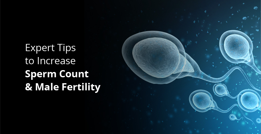 Top 15 Tips on How To Increase Sperm Count