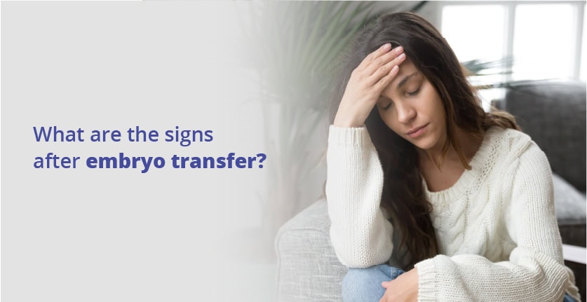 What Are The Positive Signs After Embryo Transfer?- Confirmation