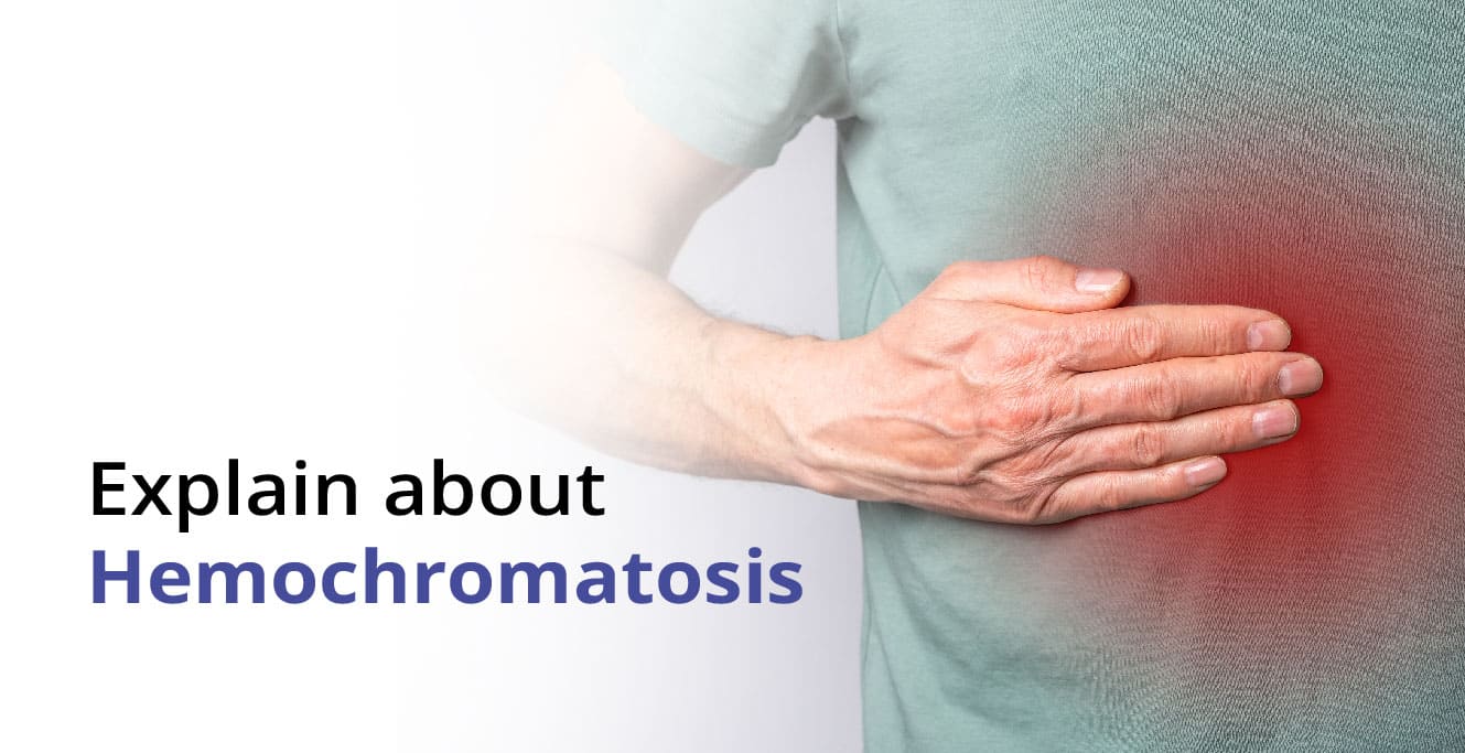 Hemochromatosis : Causes, Symptoms & Treatment
