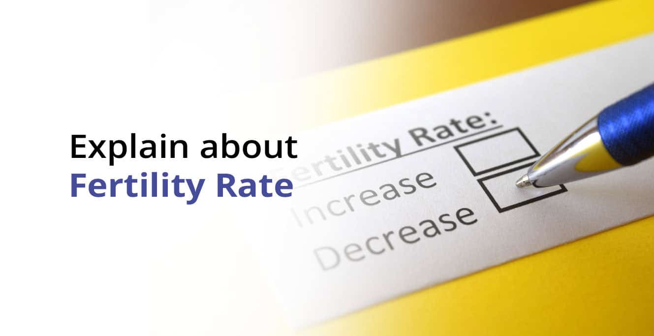 Explain about Fertility Rate