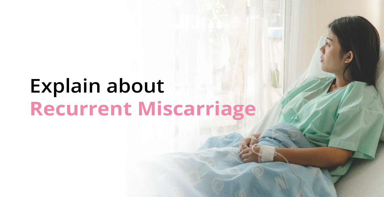 Recurrent Miscarriage Causes, Diagnosis & its Treatment