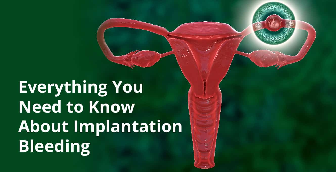 Everything You Need to Know About Implantation Bleeding