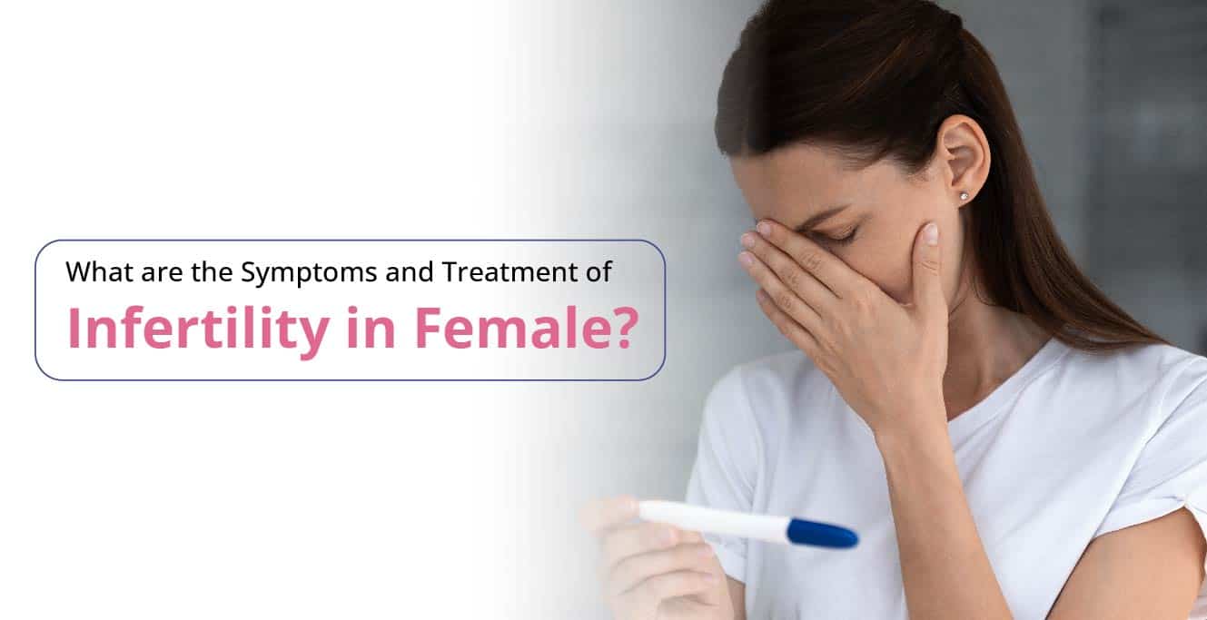 Female Infertility: Causes, Symptoms, Treatment, and Recovery