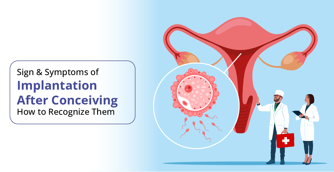 Implantation Signs and Symptoms after Conceiving: How to Recognize Them