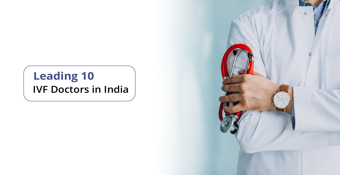 Leading 10 IVF Doctors in India