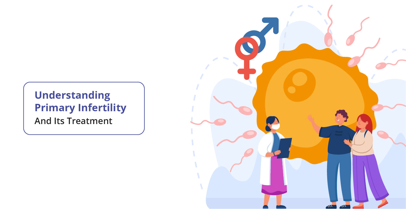 What is Primary Infertility and Its Treatments