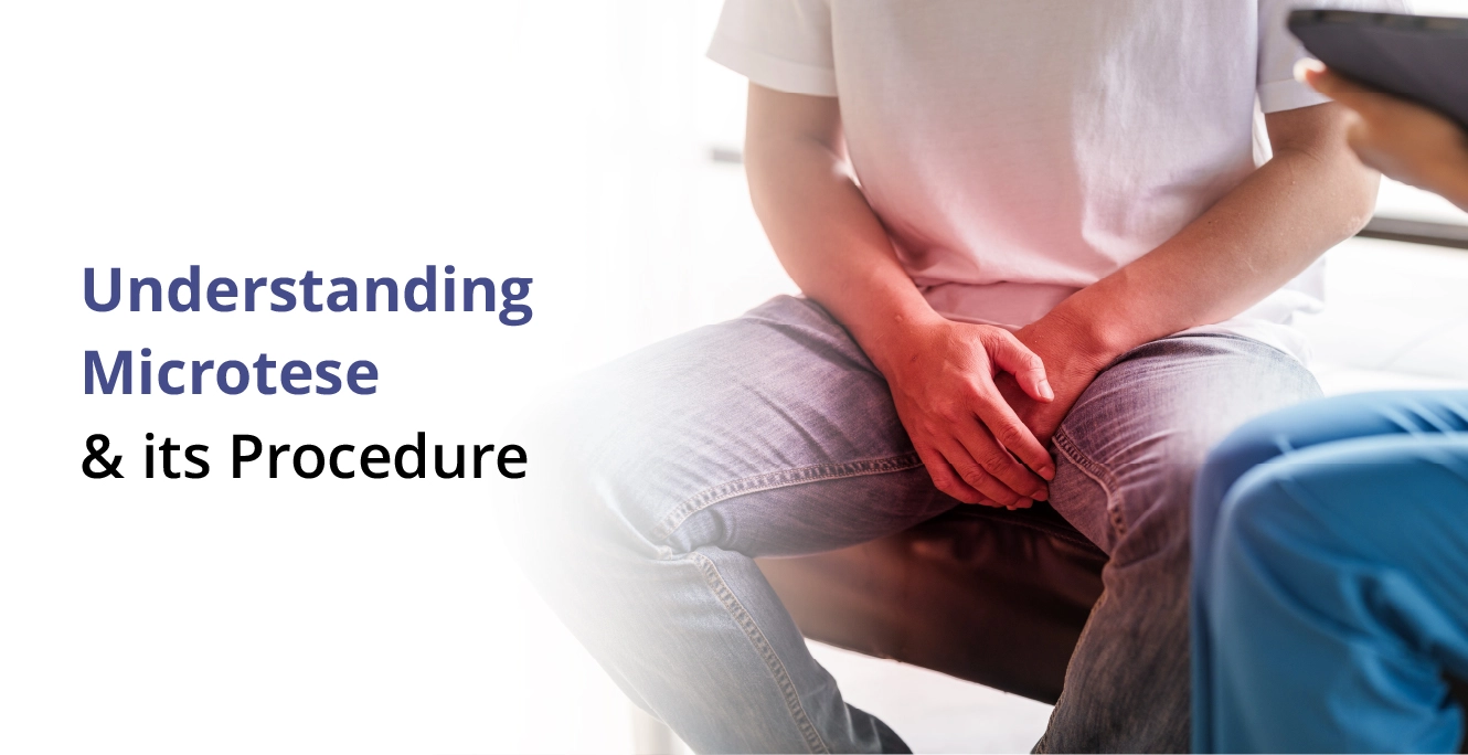 Unveiling MicroTESE: A Comprehensive Guide to the Procedure and its Impact on Male Fertility