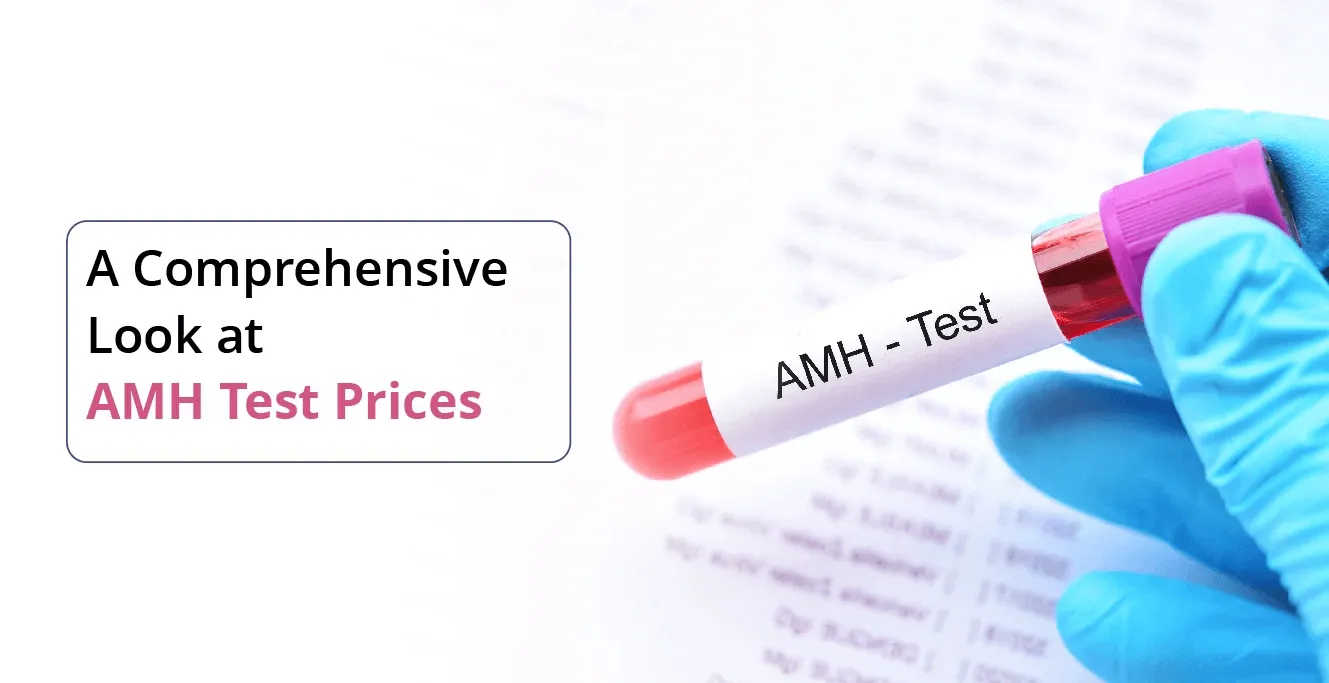 एएमएच परीक्षण कीमतों पर एक व्यापक नज़र