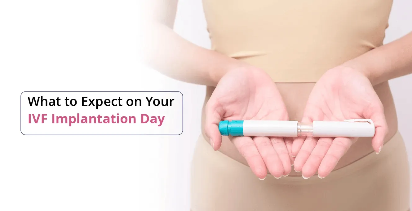 તમારા IVF ઇમ્પ્લાન્ટેશન દિવસે શું અપેક્ષા રાખવી